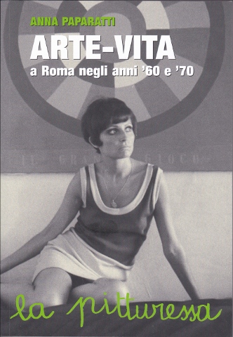 Arte-vita a Roma negli anni ’60 e ’70